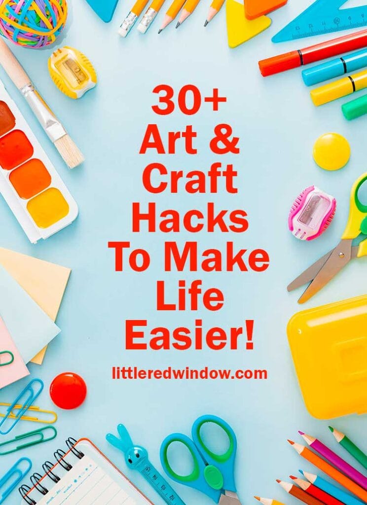 colorful art and craft supplies laying on a light blue table with the words 30 plus art and craft hacks to make life easier!
