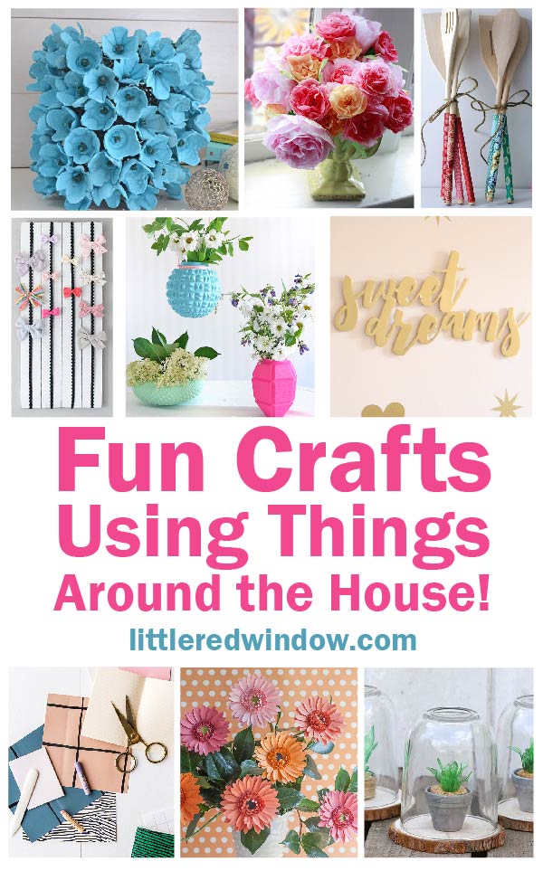 Fun Crafts Using Things Around the House!